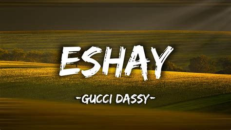 gucci dassy eshay|Gucci dassy eshay lyrics.